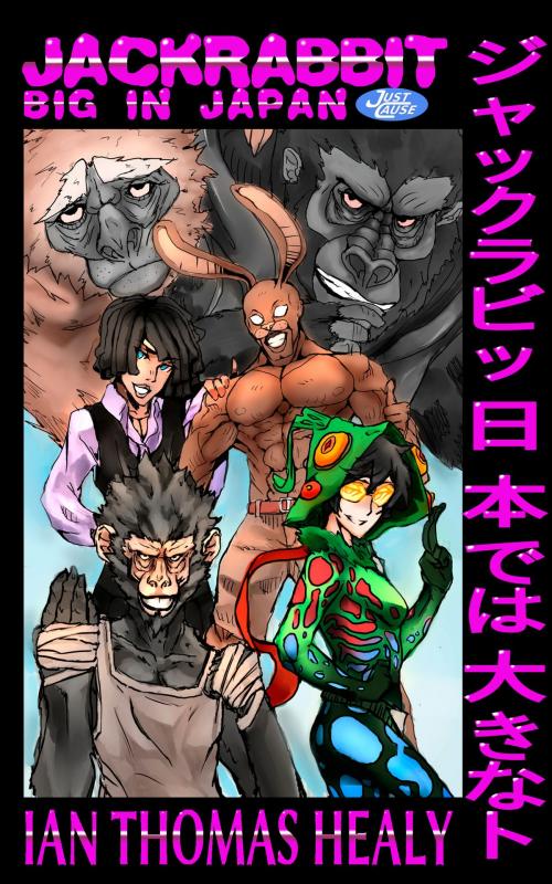 Cover of the book Jackrabbit: Big in Japan by Ian Thomas Healy, Local Hero Press, LLC
