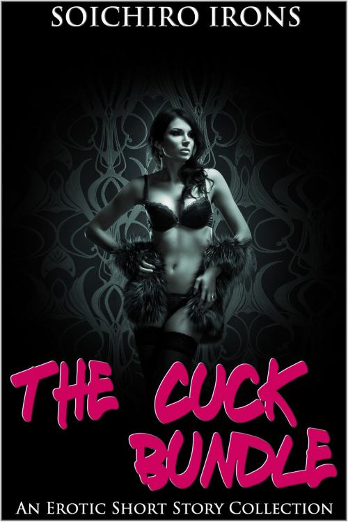 Cover of the book The Cuck Bundle by Soichiro Irons, Soichiro Irons