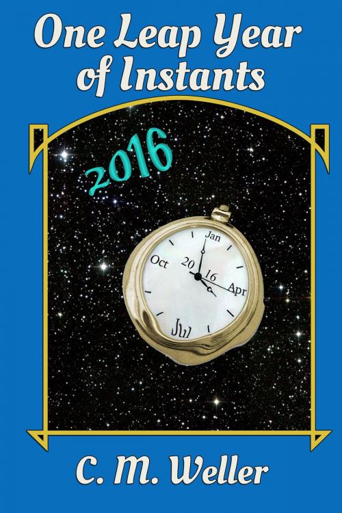 Cover of the book One Leap Year of Instants (2016) by C M Weller, C M Weller