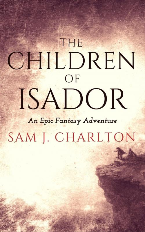 Cover of the book The Children of Isador by Sam J. Charlton, Sam J. Charlton