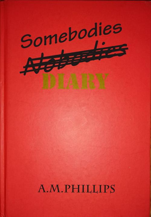 Cover of the book Somebodies Diary by A.M. Phillips, A.M. Phillips