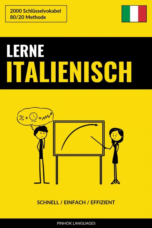 Cover of the book Lerne Italienisch: Schnell / Einfach / Effizient: 2000 Schlüsselvokabel by Pinhok Languages, Pinhok Languages