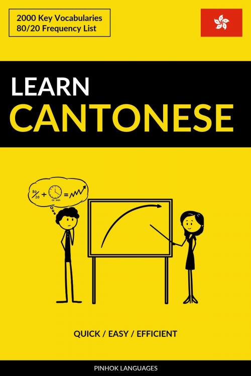Cover of the book Learn Cantonese: Quick / Easy / Efficient: 2000 Key Vocabularies by Pinhok Languages, Pinhok Languages