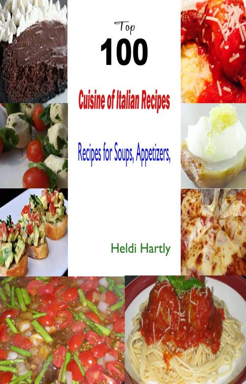 Cover of the book Cuisine of Italian Recipes:Recipes for Soups, Appetizers, by Heldi Hartly, Fountainhead Publications