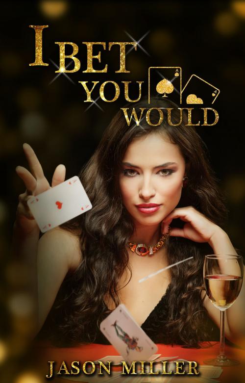 Cover of the book I Bet You Would by Jason Miller, Jason Miller