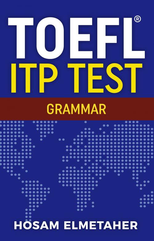 Cover of the book TOEFL ® ITP TEST: Grammar by Hosam Elmetaher, Hosam Elmetaher