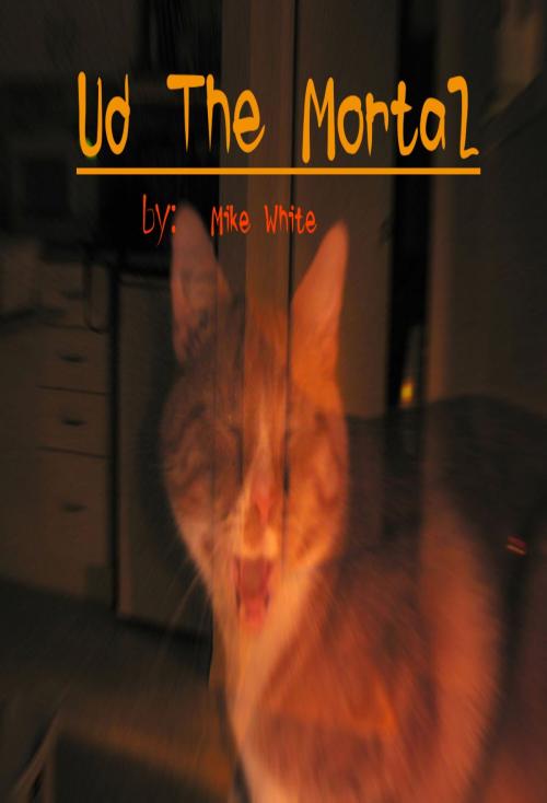 Cover of the book Ud the Mortal by Mike White, Mike White