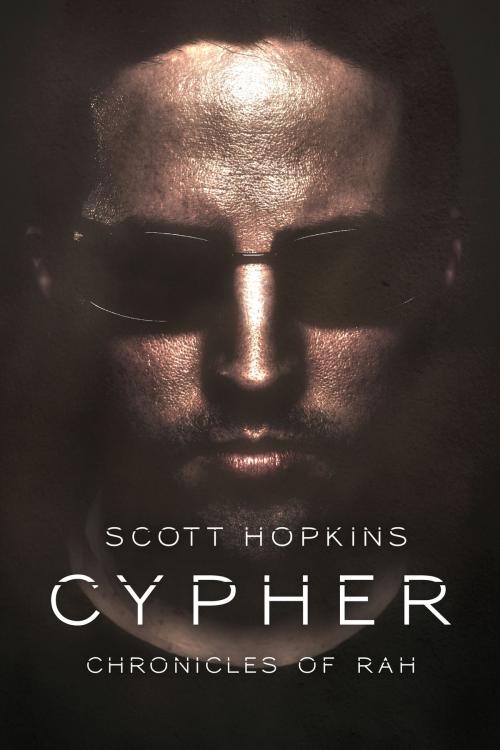 Cover of the book Cypher: Chronicles of Rah by Scott Hopkins, Chaotic Designs Publishing