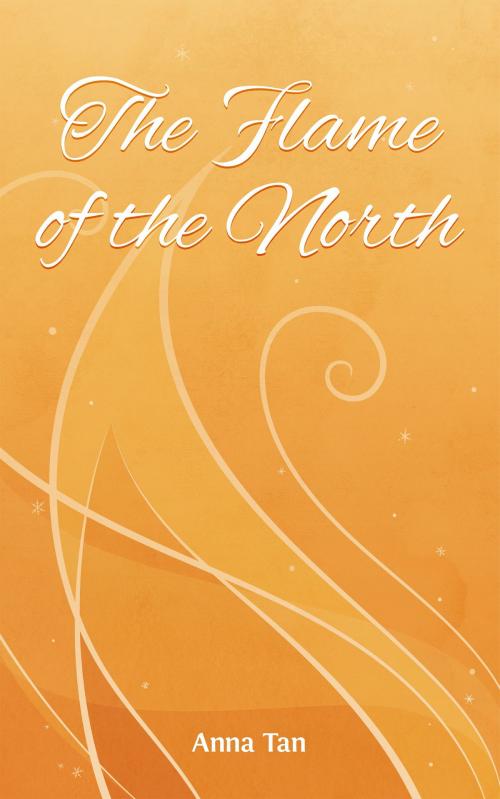 Cover of the book The Flame of the North by Anna Tan, Anna Tan