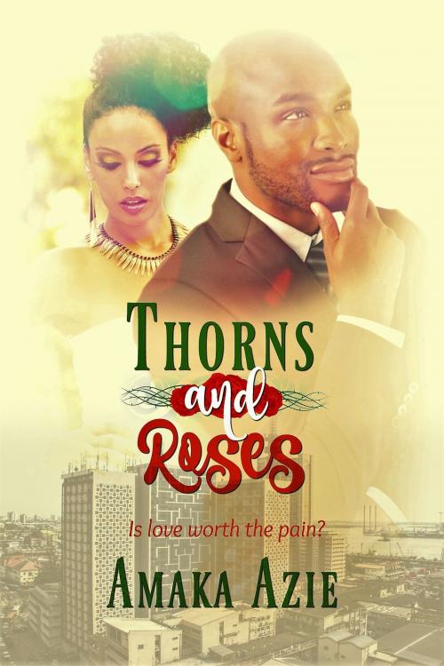 Cover of the book Thorns and Roses by Amaka Azie, Amaka Azie