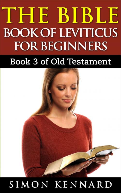 Cover of the book The Bible Book Of Leviticus For Beginners: Book3 Of Old Testament by Simon Kennard, AP Publishing