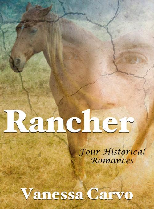 Cover of the book Rancher (Four Historical Romances) by Vanessa Carvo, Lisa Castillo-Vargas
