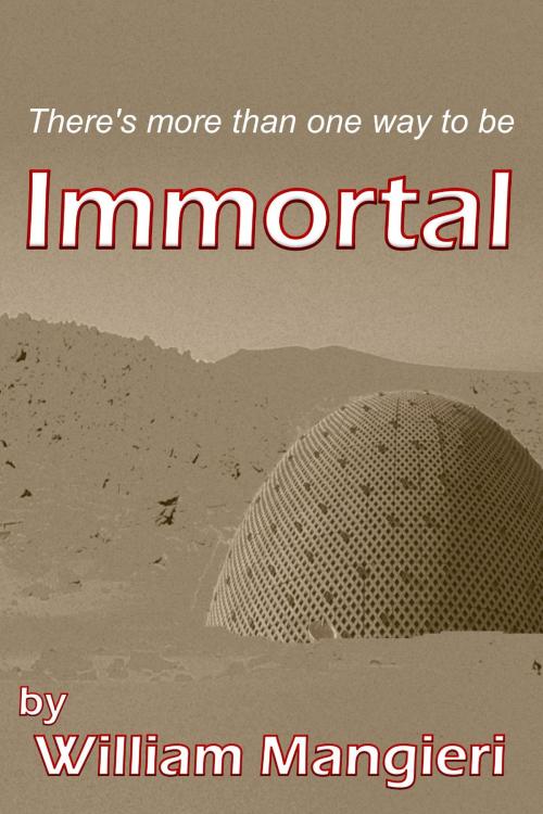 Cover of the book Immortal by William Mangieri, William Mangieri