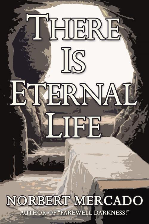 Cover of the book There Is Eternal Life by Norbert Mercado, Norbert Mercado