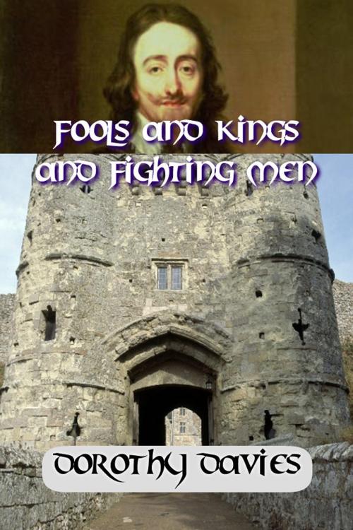Cover of the book Fools and Kings and Fighting Men by Dorothy Davies, Fiction4All