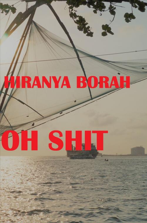 Cover of the book Oh Shit by Hiranya Borah, Hiranya Borah