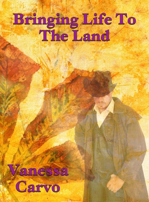 Cover of the book Bringing Life To The Land by Vanessa Carvo, Lisa Castillo-Vargas