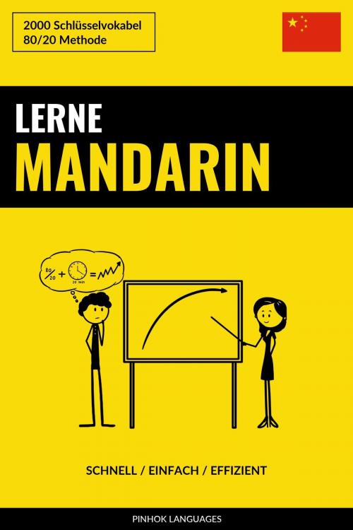Cover of the book Lerne Mandarin: Schnell / Einfach / Effizient: 2000 Schlüsselvokabel by Pinhok Languages, Pinhok Languages