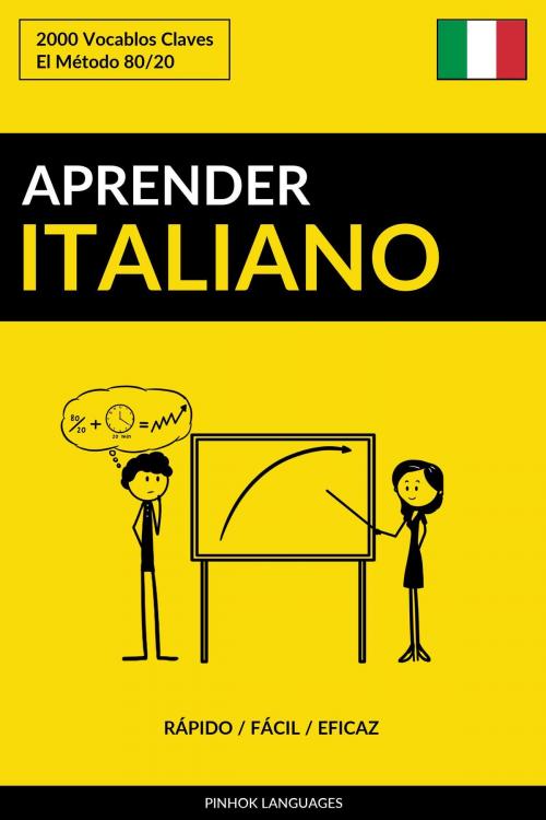 Cover of the book Aprender Italiano: Rápido / Fácil / Eficaz: 2000 Vocablos Claves by Pinhok Languages, Pinhok Languages