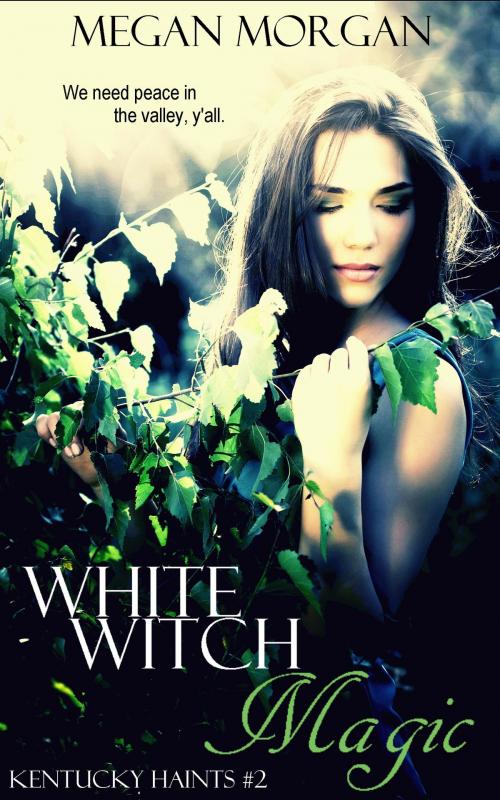 Cover of the book White Witch Magic (Kentucky Haints #2) by Megan Morgan, Megan Morgan