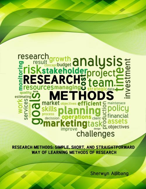 Cover of the book Research Methods: Simple, Short, And Straightforward Way Of Learning Methods Of Research by Sherwyn Allibang, Sherwyn Allibang