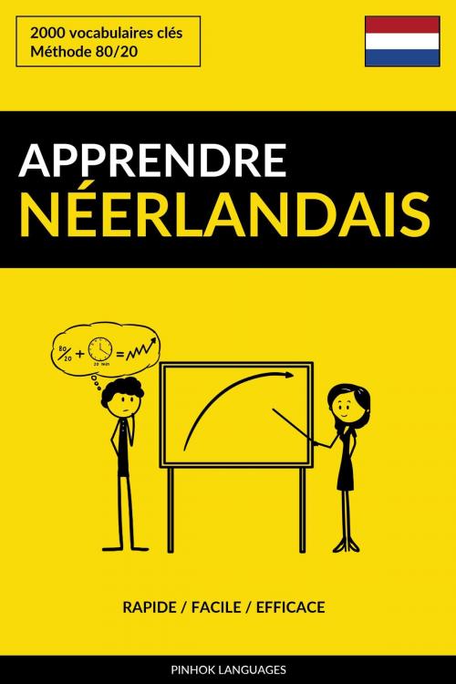 Cover of the book Apprendre le néerlandais: Rapide / Facile / Efficace: 2000 vocabulaires clés by Pinhok Languages, Pinhok Languages