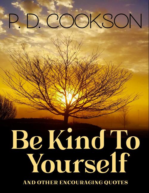 Cover of the book Be Kind To Yourself by Paul   D Cookson, Paul   D Cookson
