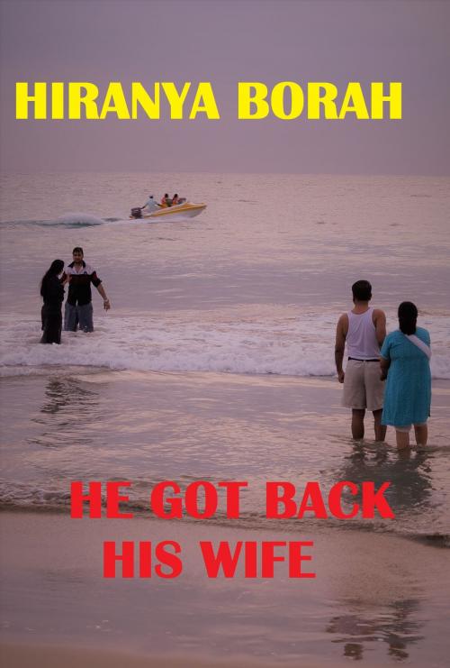 Cover of the book He Got Back His Wife by Hiranya Borah, Hiranya Borah