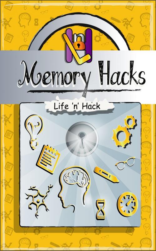 Cover of the book Memory Hacks: 15 Simple Practical Hacks to Improve Memory by Life 'n' Hack, Life 'n' Hack