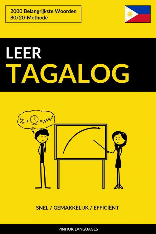 Cover of the book Leer Tagalog: Snel / Gemakkelijk / Efficiënt: 2000 Belangrijkste Woorden by Pinhok Languages, Pinhok Languages