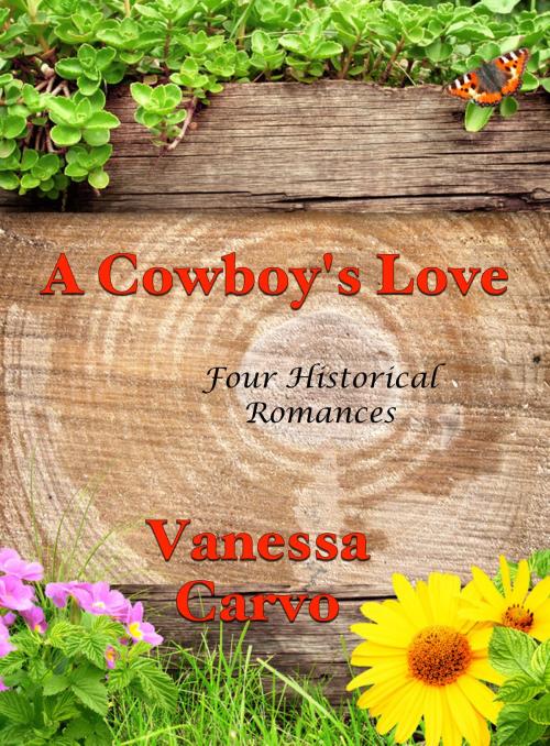 Cover of the book A Cowboy’s Love (Four Historical Romances) by Vanessa Carvo, Lisa Castillo-Vargas