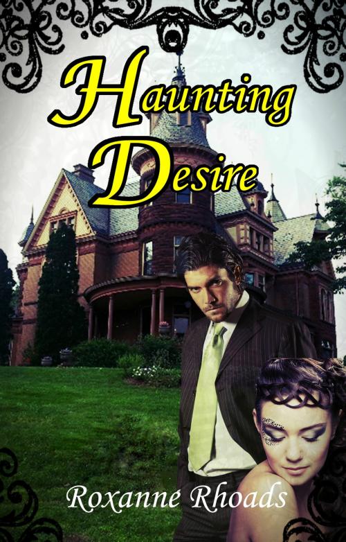 Cover of the book Haunting Desire by Roxanne Rhoads, Roxanne Rhoads