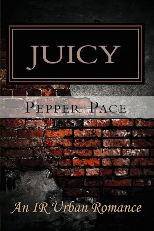 Cover of the book Juicy by Pepper Pace, Pepper Pace