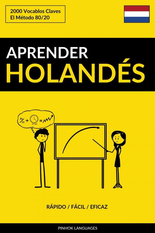 Cover of the book Aprender Holandés: Rápido / Fácil / Eficaz: 2000 Vocablos Claves by Pinhok Languages, Pinhok Languages