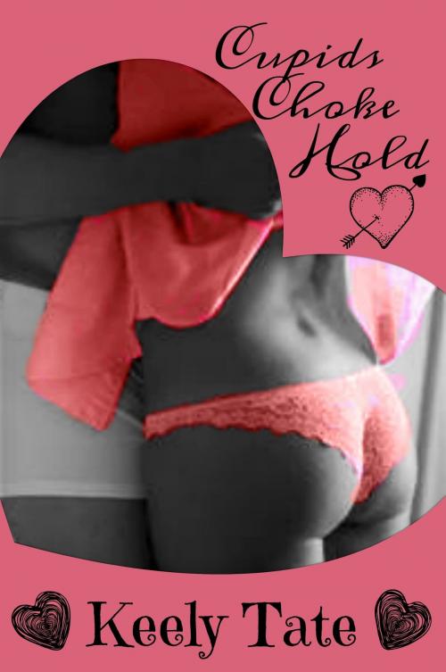 Cover of the book Cupid's Choke Hold by Keely Tate, Keely Tate