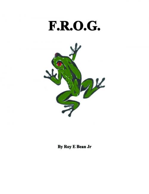 Cover of the book F.R.O.G. by Roy E. Bean Jr, Roy E. Bean, Jr