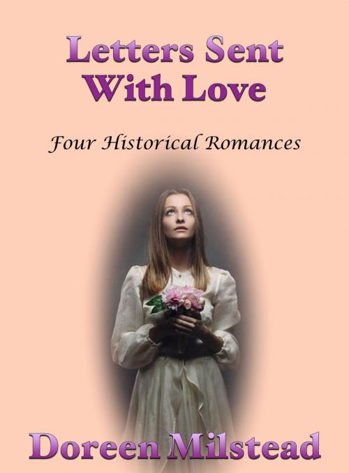 Cover of the book Letters Sent With Love (Four Historical Romances) by Doreen Milstead, Susan Hart