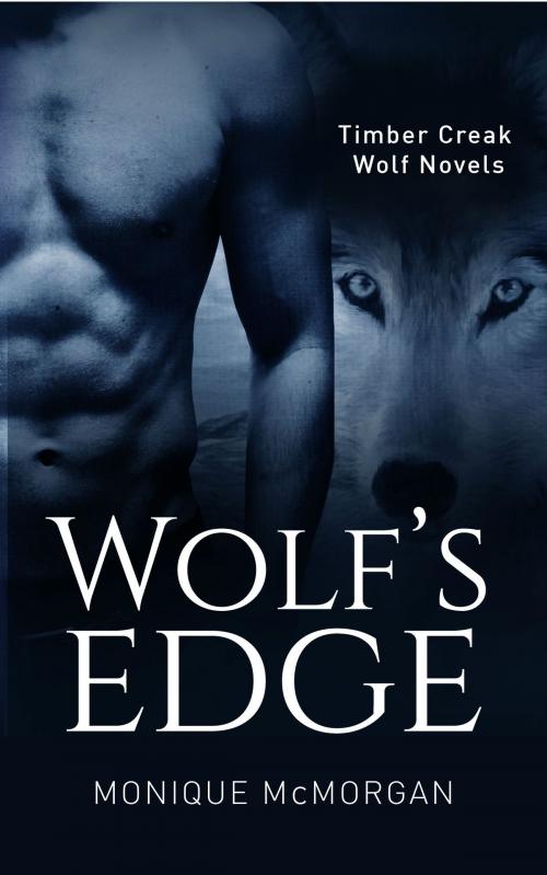 Cover of the book Wolf's Edge by Monique McMorgan, Monique McMorgan