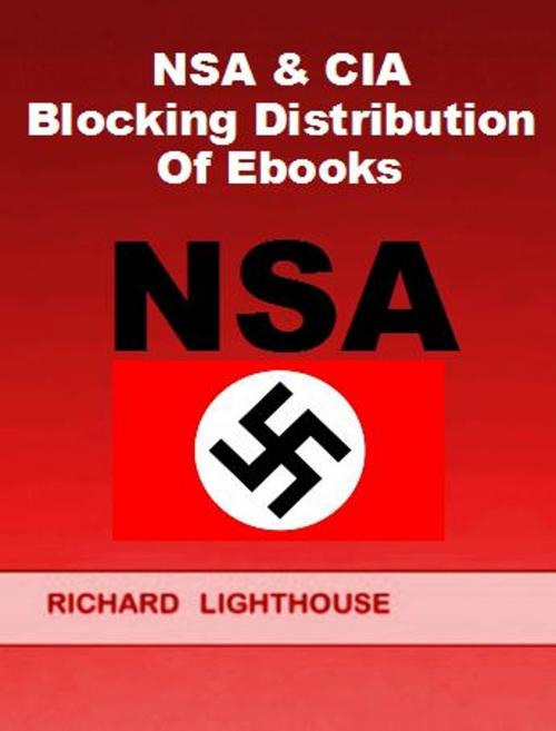 Cover of the book NSA & CIA Blocking Distribution of Ebooks by Richard Lighthouse, Richard Lighthouse