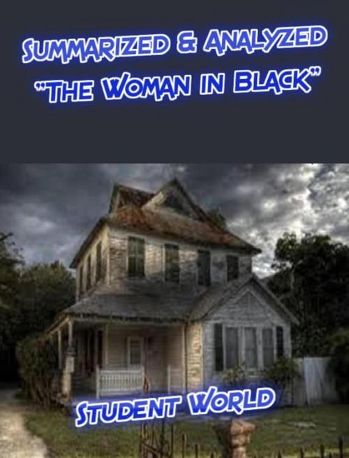 Cover of the book Summarized & Analyzed: "The Woman in Black" by Student World, Raja Sharma