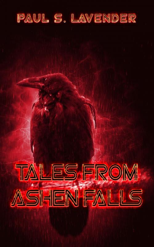 Cover of the book Tales from Ashen Falls by Paul S. Lavender, Paul S. Lavender