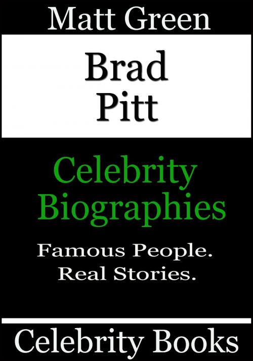 Cover of the book Brad Pitt: Celebrity Biographies by Matt Green, Matt Green