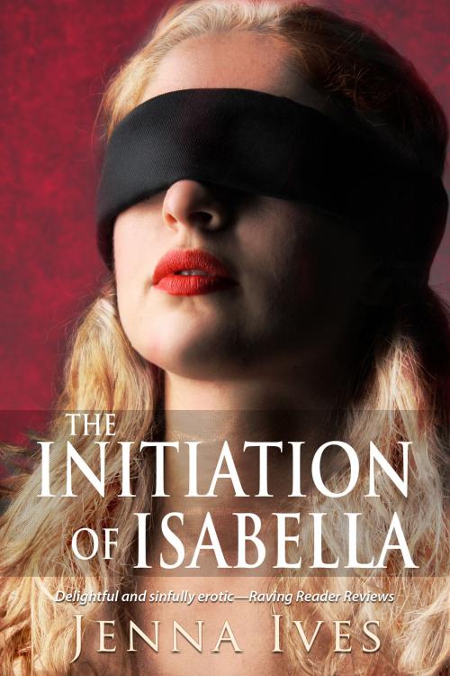 Cover of the book The Initiation Of Isabella by Jenna Ives, Jenna Ives
