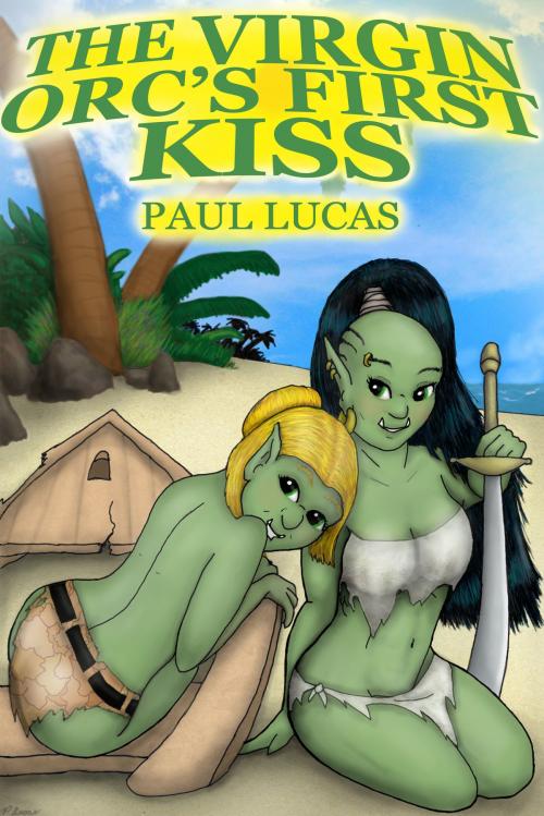 Cover of the book The Virgin Orc's First Kiss by Paul Lucas, Paul Lucas