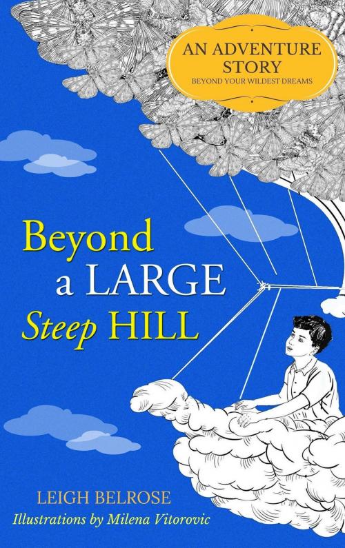 Cover of the book Beyond a Large Steep Hill by Leigh Belrose, Leigh Belrose