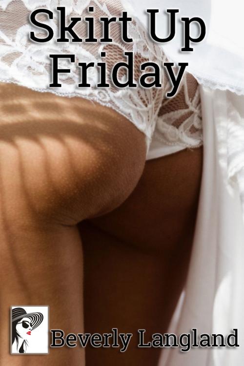 Cover of the book Skirt Up Friday by Beverly Langland, Beverly Langland