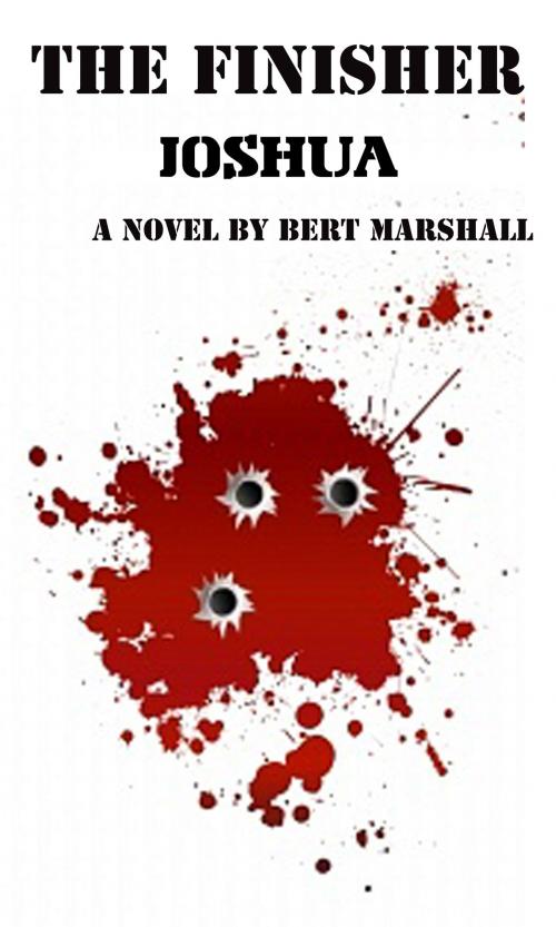 Cover of the book The Finisher Series: Joshua by Bert Marshall, Bert Marshall