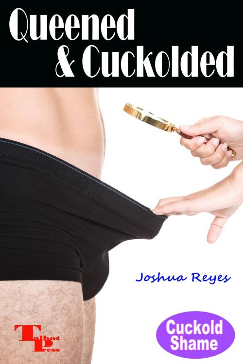Cover of the book Queened & Cuckolded by Joshua Reyes, Talbot Press