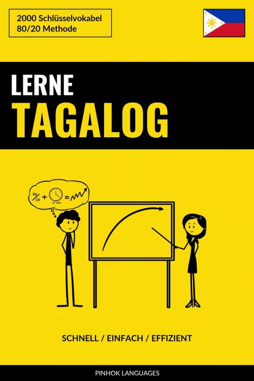 Cover of the book Lerne Tagalog: Schnell / Einfach / Effizient: 2000 Schlüsselvokabel by Pinhok Languages, Pinhok Languages