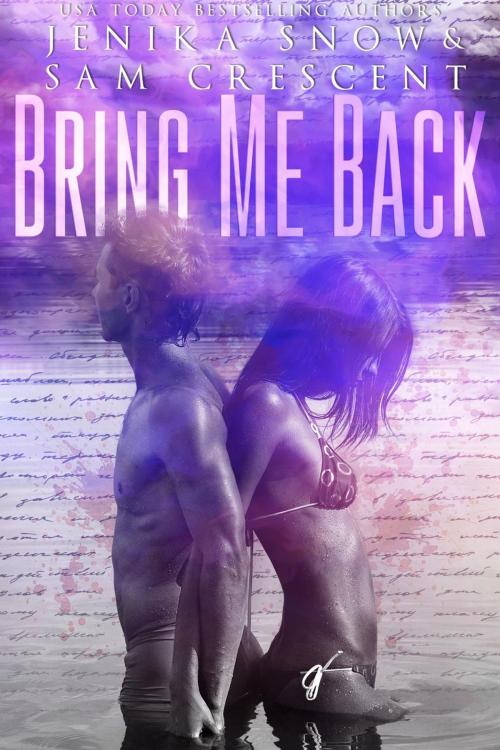 Cover of the book Bring Me Back by Jenika Snow, Sam Crescent, Crescent Snow Publishing